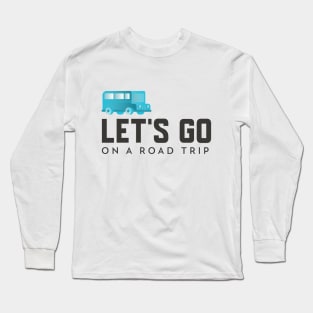 Let's Go On a Road Trip Long Sleeve T-Shirt